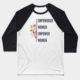 Empowered Women Empower Women Baseball T-Shirt